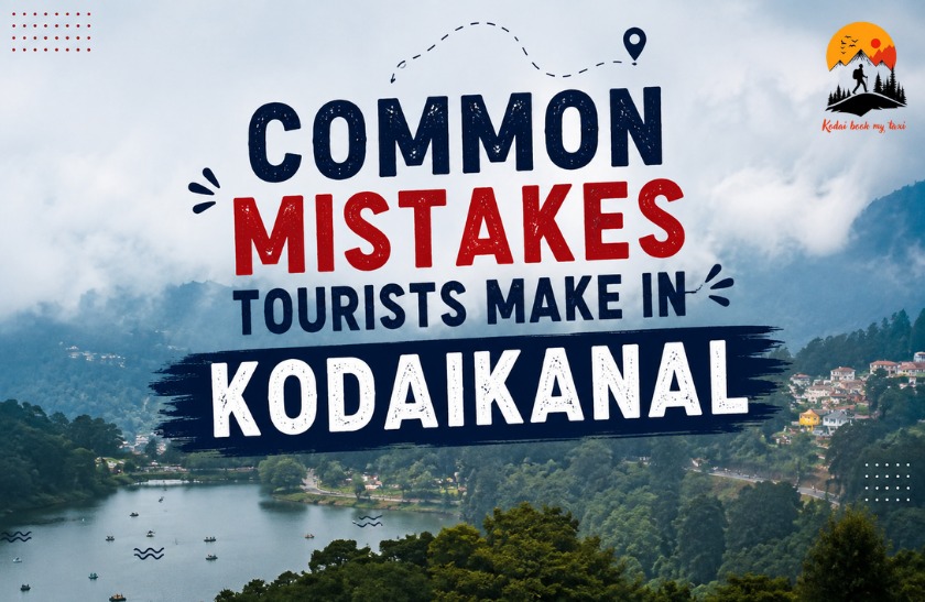 Common Tourist Mistakes in Kodaikanal